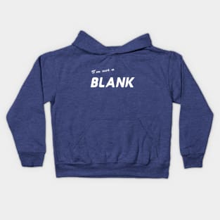 I'm not a BLANK "the worlds end" Kids Hoodie